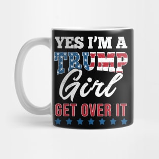 Yes I'm A Trump Girl Get Over It-Support Trump 2020 Mug